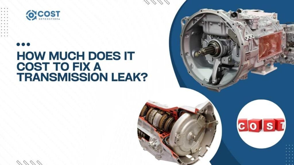 How Much Does It Cost to Fix a Transmission Leak