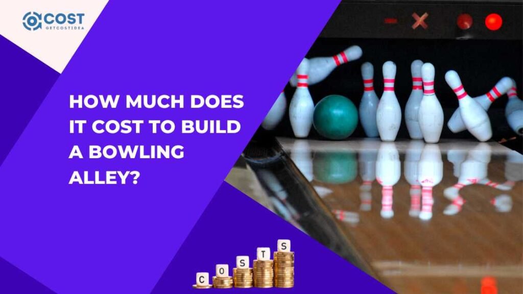 How Much Does It Cost to Build a Bowling Alley