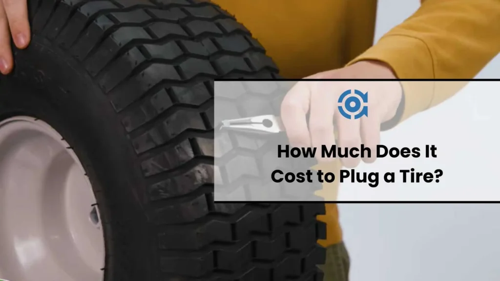 How Much Does It Cost to Plug a Tire?