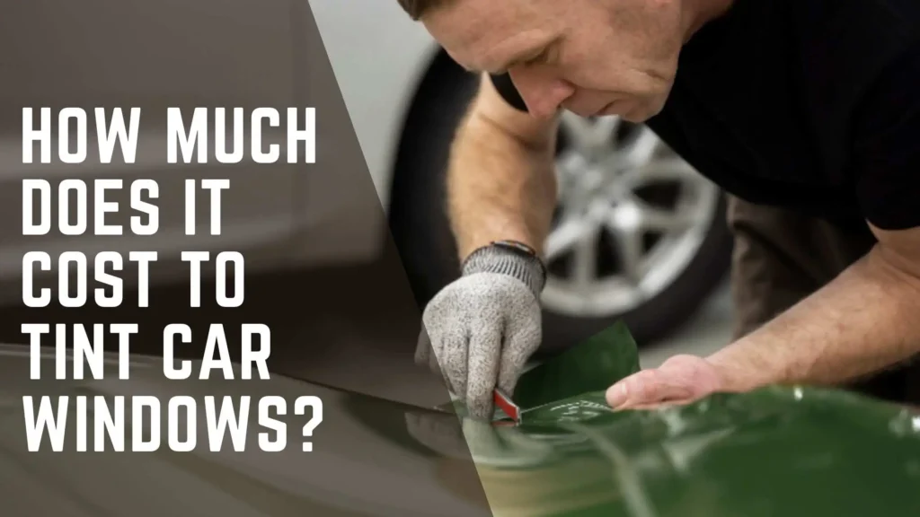 How Much Does It Cost to Tint Car Windows?