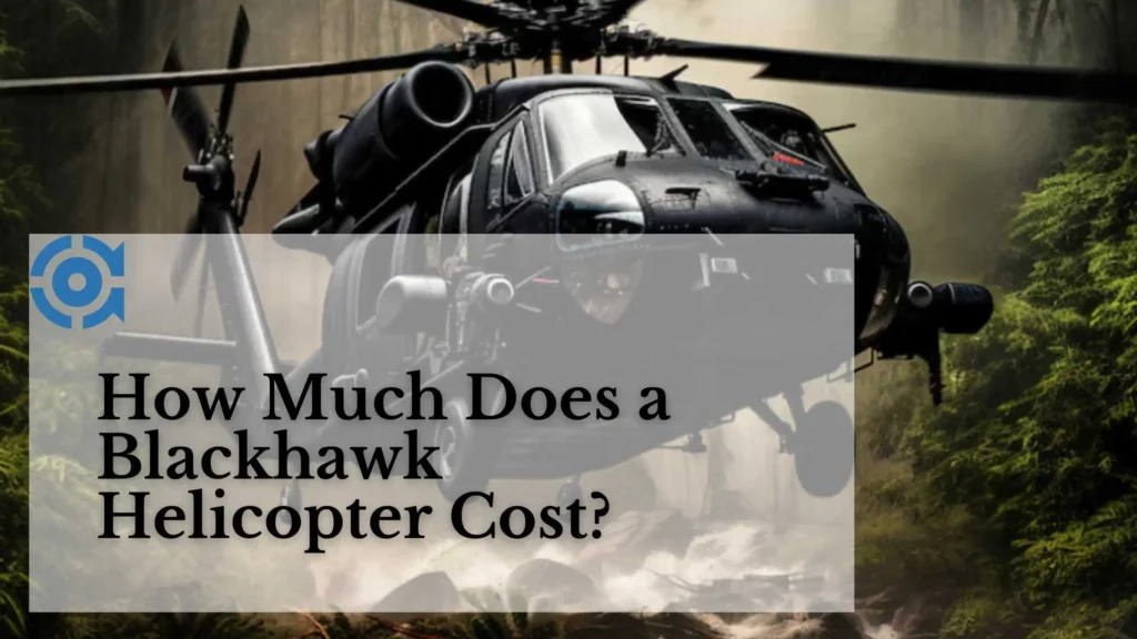 How Much Does a Blackhawk Helicopter Cost?