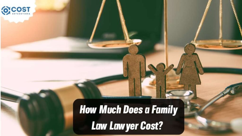 How Much Does a Family Law Lawyer Cost