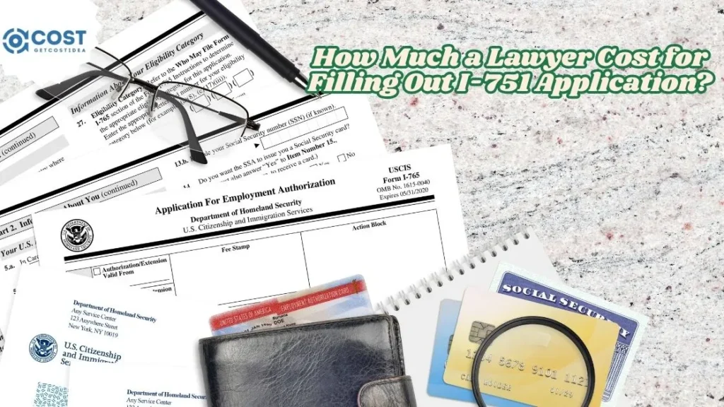 How Much a Lawyer Cost for Filling Out I-751 Application